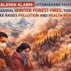 Himalayan Alarm: Uttarakhand Faces Unseasonal Winter Forest Fires, Toxic Smoke Raises Pollution and Health Risks